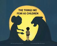 Cover image for The Things We Fear as Children