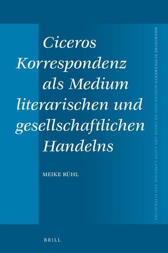 Cover image for Ciceros Korrespondenz als Medium literarischen und gesellschaftlichen Handelns