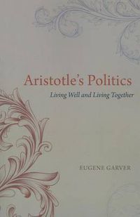 Cover image for Aristotle's Politics: Living Well and Living Together