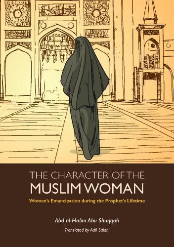 Cover image for The Character of the Muslim Woman: Women's Emancipation during the Prophet's Lifetime