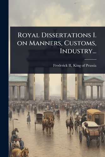 Cover image for Royal Dissertations I. on Manners, Customs, Industry...