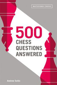 Cover image for 500 Chess Questions Answered: for all new chess players