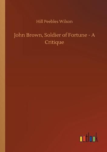 Cover image for John Brown, Soldier of Fortune - A Critique