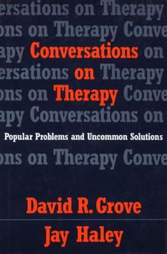 Conversations on Therapy: Popular Problems and Uncommon Solutions