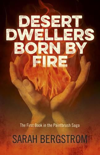 Cover image for Desert Dwellers Born By Fire - The First Book in the Paintbrush Saga