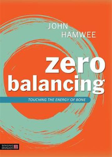 Cover image for Zero Balancing: Touching the Energy of Bone