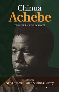 Cover image for Chinua Achebe: Tributes & Reflections