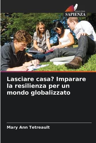 Cover image for Lasciare casa? Imparare la resilienza per un mondo globalizzato