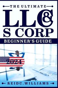 Cover image for The Ultimate LLC and Scorporation Beginner's Guide [2-In-1 Book]