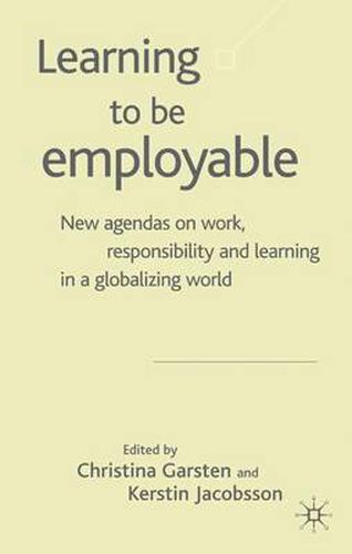 Cover image for Learning to be Employable: New Agendas on Work, Responsibility and Learning in a Globalizing World