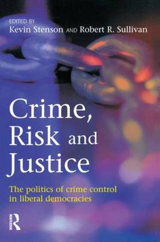Crime, Risk and Justice: The politics of crime control in liberal democracies