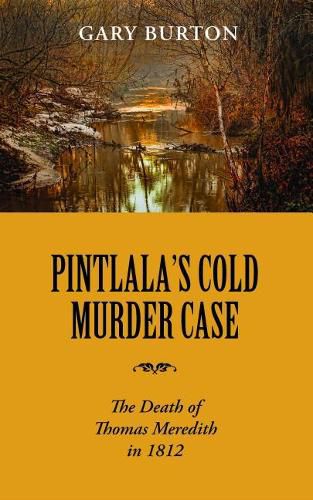 Pintlala's Cold Murder Case: The Death of Thomas Meredith in 1812