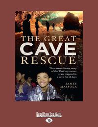 Cover image for The Great Cave Rescue: The extraordinary story of the Thai boy soccer team trapped in a cave for 18 days