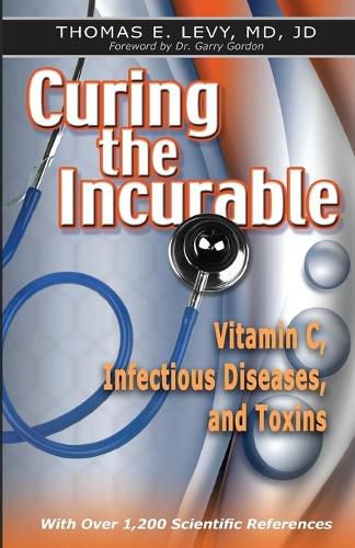 Cover image for Curing the Incurable: Vitamin C, Infectious Diseases, and Toxins