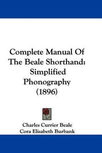 Complete Manual of the Beale Shorthand: Simplified Phonography (1896)