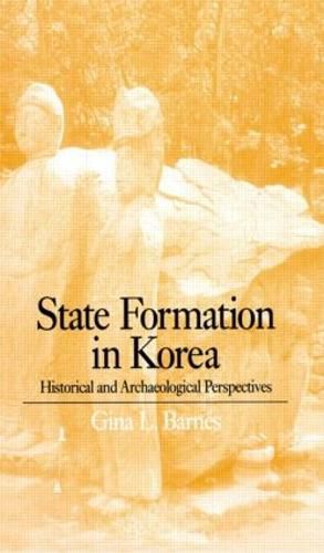 Cover image for State Formation in Korea: Historical and Archaeological Perspectives