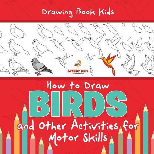 Drawing Book Kids. How to Draw Birds and Other Activities for Motor Skills. Winged Animals Coloring, Drawing and Color by Number