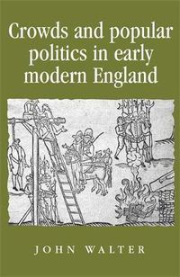 Cover image for Crowds and Popular Politics in Early Modern England