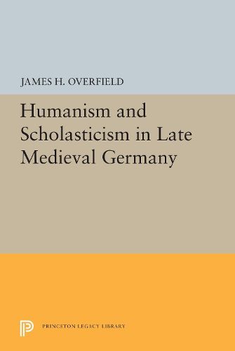 Cover image for Humanism and Scholasticism in Late Medieval Germany