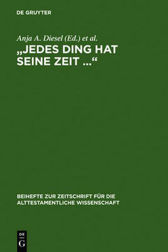 Jedes Ding Hat Seine Zeit ...: Studien Zur Israelitischen Und Altorientalischen Weisheit. Diethelm Michel Zum 65. Geburtstag