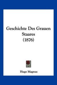 Cover image for Geschichte Des Grauen Staares (1876)