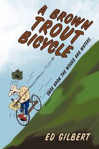 Cover image for A Brown Trout Bicycle: Once Upon the Woods and Waters