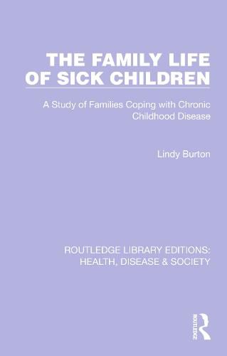 The Family Life of Sick Children: A Study of Families Coping with Chronic Childhood Disease