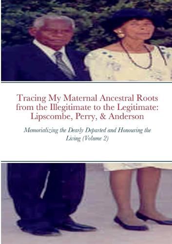 Cover image for Tracing My Maternal Ancestral Roots from the Illegitimate to the Legitimate