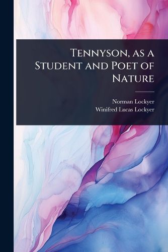 Cover image for Tennyson, as a Student and Poet of Nature