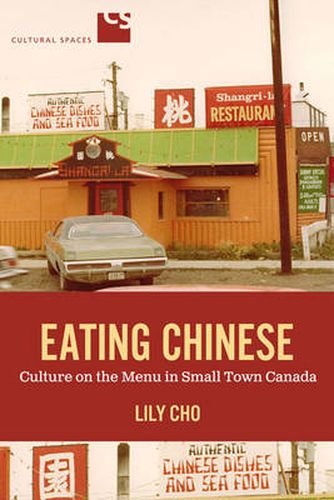 Cover image for Eating Chinese: Culture on the Menu in Small Town Canada