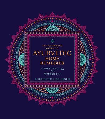 The Beginner's Guide to Ayurvedic Home Remedies