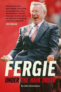 Cover image for Under The Hairdryer: Fergie Untold Tales
