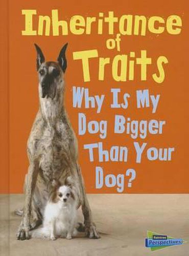 Inheritance of Traits: Why Is My Dog Bigger Than Your Dog?