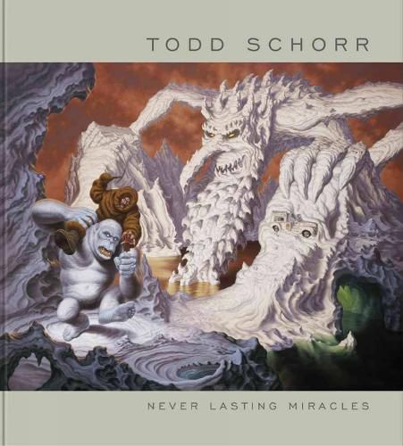 Cover image for Never Lasting Miracles: The Art Of Todd Schorr