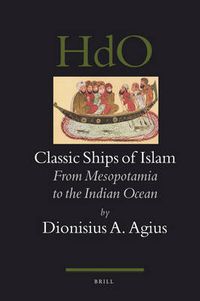 Cover image for Classic Ships of Islam: From Mesopotamia to the Indian Ocean