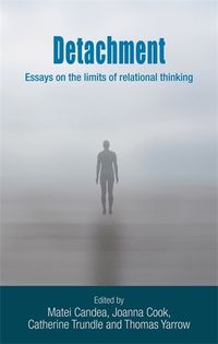 Cover image for Detachment: Essays on the Limits of Relational Thinking