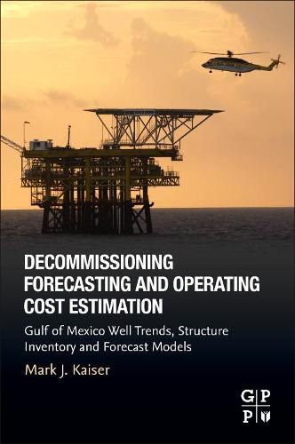 Cover image for Decommissioning Forecasting and Operating Cost Estimation: Gulf of Mexico Well Trends, Structure Inventory and Forecast Models