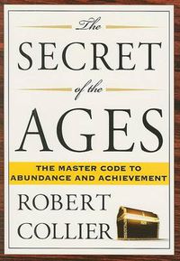 Cover image for The Secret of the Ages: The Master Code to Abundance and Achievement