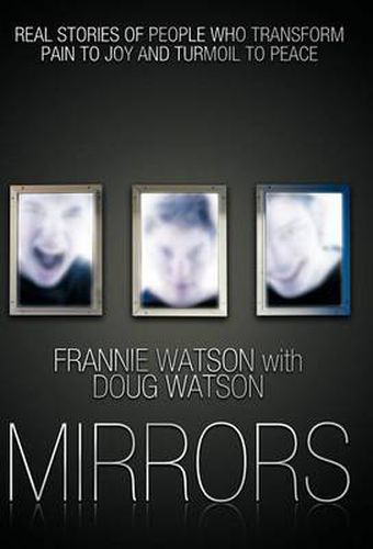 Cover image for Mirrors: Real Stories of People Who Transform Pain to Joy and Turmoil to Peace