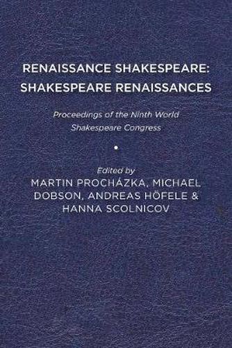 Cover image for Renaissance Shakespeare/Shakespeare Renaissances: Proceedings of the Ninth World Shakespeare Congress