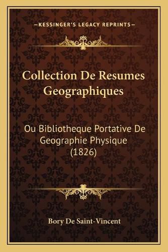 Collection de Resumes Geographiques: Ou Bibliotheque Portative de Geographie Physique (1826)