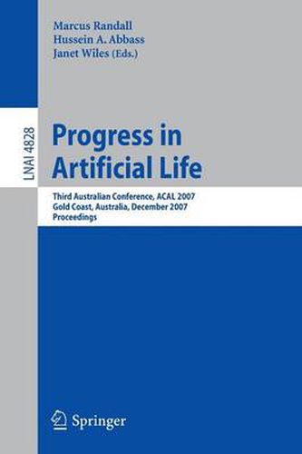 Cover image for Progress in Artificial Life: Third Australian Conference, ACAL 2007 Gold Coast, Australia, December 4-6, 2007 Proceedings