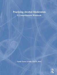 Cover image for Practicing Alcohol Moderation: A Comprehensive Workbook