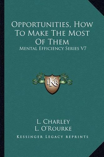 Cover image for Opportunities, How to Make the Most of Them: Mental Efficiency Series V7