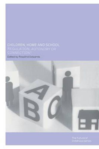 Cover image for Children, Home and School: Regulation, Autonomy or Connection?