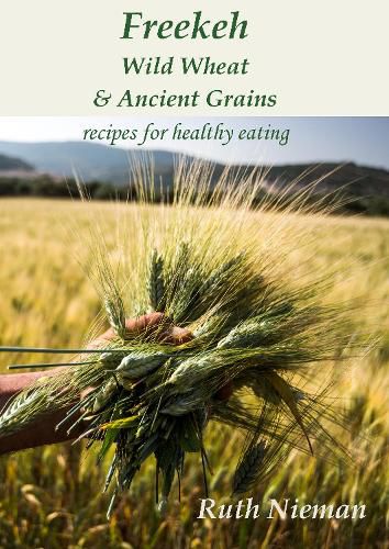 Cover image for Freekeh, Wild Wheat & Ancient Grains