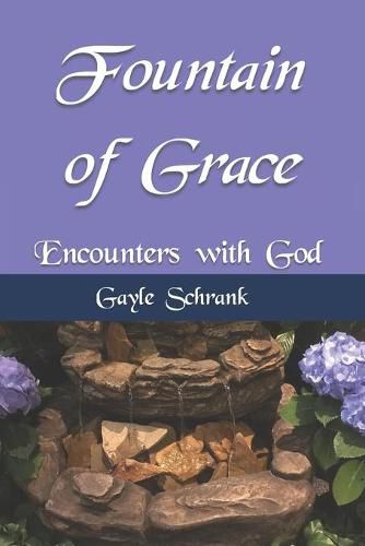 Cover image for Fountain of Grace: Encounters with God