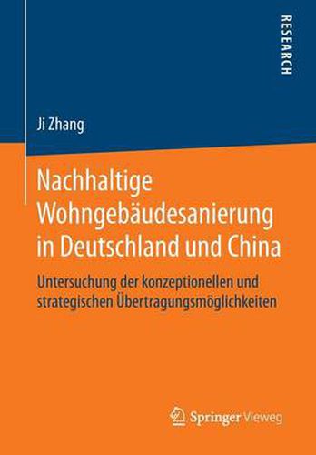 Cover image for Nachhaltige Wohngebaudesanierung in Deutschland und China: Untersuchung der konzeptionellen und strategischen UEbertragungsmoeglichkeiten
