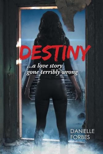 Cover image for Destiny: A Love Story Gone Terribly Wrong