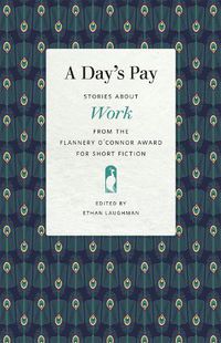 Cover image for A Day's Pay: Stories about Work from the Flannery O'Connor Award for Short Fiction
